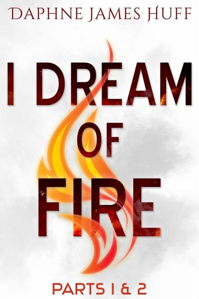 I Dream of Fire: Parts 1 & 2 (eBook, ePUB)
