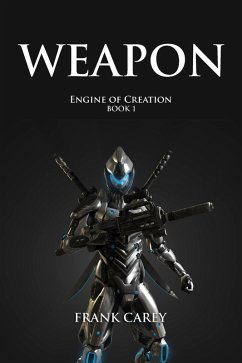 Weapon (Engine of Creation, #1) (eBook, ePUB) - Carey, Frank