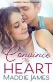 Convince My Heart (A Harbor Falls Romance, #16) (eBook, ePUB) Convince My Heart (A Harbor Falls Romance, #16) (eBook, ePUB)