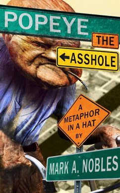 Popeye the Asshole (Metaphor in a Hat) (eBook, ePUB) - Nobles, Mark A.