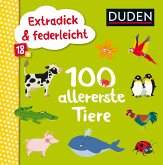 Duden 18+: Extradick & federleicht: 100 allererste Tiere Duden 18+: Extradick & federleicht: 100 allererste Tiere