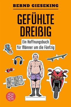 Gefühlte Dreißig ¿ Ein Hoffnungsbuch für Männer um die Fünfzig - Gieseking, Bernd