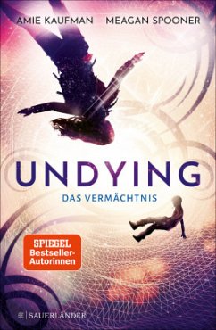 Undying - Das Vermächtnis - Spooner, Meagan;Kaufman, Amie