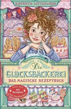 Das magische Rezeptbuch / Die Glücksbäckerei Bd.1 - Littlewood, Kathryn