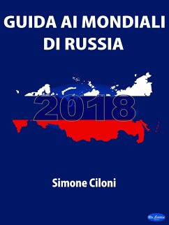 Guida ai Mondiali di Russia 2018 (eBook, ePUB) - Ciloni, Simone