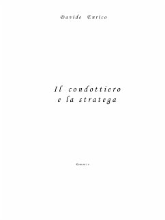 Il condottiero e la stratega (eBook, PDF) - Enrico, Davide