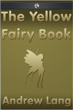 Yellow Fairy Book (eBook, ePUB) - Lang, Andrew Yellow Fairy Book (eBook, ePUB) - Lang, Andrew