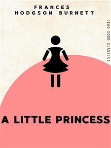 A Little Princess (eBook, ePUB) - Hodgson Burnett, Frances