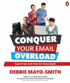 Conquer Your Email Overload: Super Tips and Tricks for Busy People (eBook, ePUB) - Mayo-Smith, Debbie