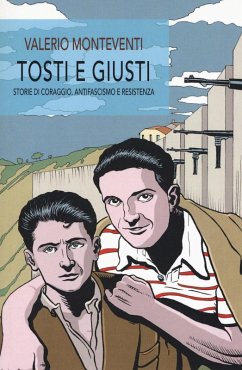Cover Tosti e giusti. Storie di coraggio, antifascismo e resistenza