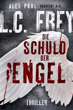 Die Schuld der Engel / Kommissar Sauer Bd.1 (eBook, ePUB) - Frey, L. C.; Pohl, Alex