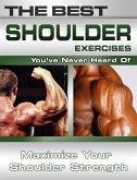 Best Shoulder Exercises You've Never Heard Of (eBook, ePUB)