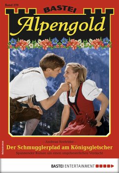 Der Schmugglerpfad am Königsgletscher / Alpengold Bd.270 (eBook, ePUB) - Seefelder, Andreas
