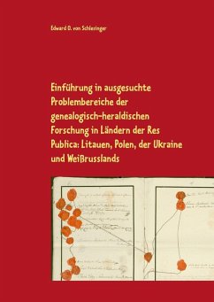 Einführung in ausgesuchte Problembereiche der genealogisch-heraldischen Forschung in Ländern der Res Publica: Litauen, Polen, der Ukraine und Weißrusslands (eBook, ePUB)