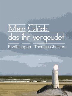 Mein Glück, das ihr vergeudet (eBook, ePUB)