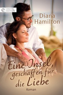 Eine Insel, geschaffen für die Liebe (eBook, ePUB) - Hamilton, Diana