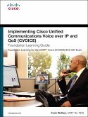 Implementing Cisco Unified Communications Voice over IP and QoS (Cvoice) Foundation Learning Guide (eBook, ePUB)