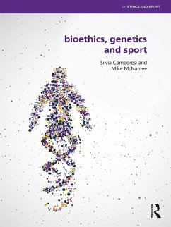 Bioethics, Genetics and Sport (eBook, ePUB) - Camporesi, Silvia; Mcnamee, Mike