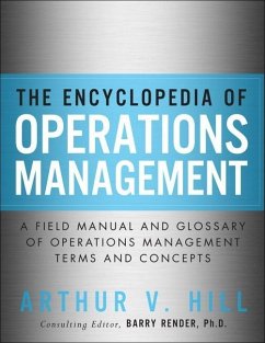 Encyclopedia of Operations Management, The ; A Field Manual and Glossary of Operations Management Terms and Concepts (eBook, ePUB) - Hill, Arthur