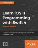 Learn iOS 11 Programming with Swift 4 (eBook, ePUB)