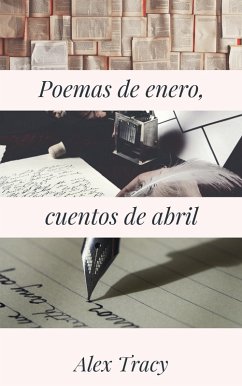 Poemas de enero, cuentos de abril (eBook, ePUB) - Tracy, Alex