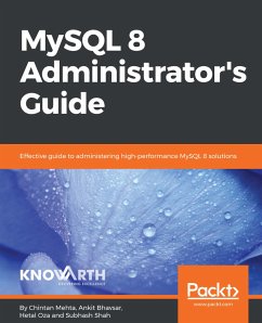 MySQL 8 Administrator's Guide (eBook, ePUB) - Mehta, Chintan; Bhavsar, Ankit; Oza, Hetal; Shah, Subhash