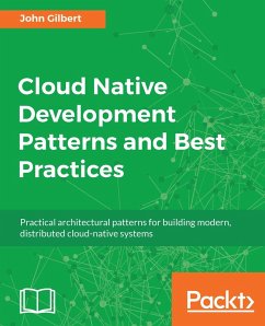 Cloud Native Development Patterns and Best Practices (eBook, ePUB) - John Gilbert, Gilbert