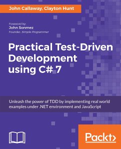 Practical Test-Driven Development using C# 7 (eBook, ePUB) - Callaway, John; Hunt, Clayton