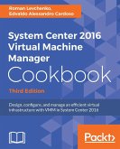 System Center 2016 Virtual Machine Manager Cookbook, (eBook, ePUB)