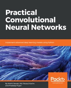 Practical Convolutional Neural Networks (eBook, ePUB) - Sewak, Mohit; Karim, Md. Rezaul; Pujari, Pradeep
