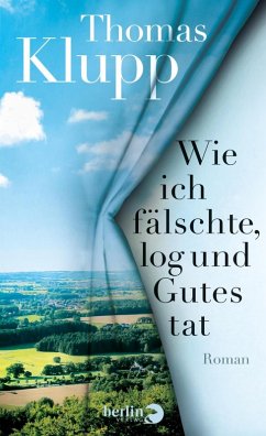 Wie ich fälschte, log und Gutes tat (eBook, ePUB) - Klupp, Thomas