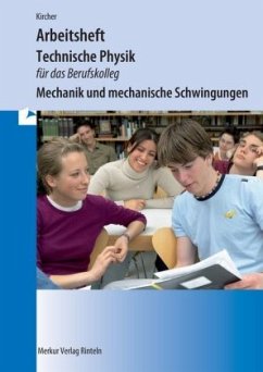 Technische Physik für das Berufskolleg - Arbeitsheft - Mechanik und mechanische Schwingungen - Kircher, Jens