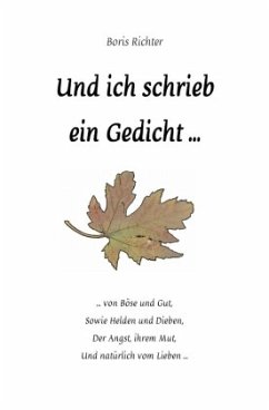 Und ich schrieb ein Gedicht ... - Richter, Boris