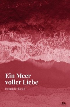 Ein Meer voller Liebe - Eliasch, Heinrich