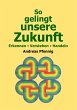 So gelingt unsere Zukunft - Bild 1
