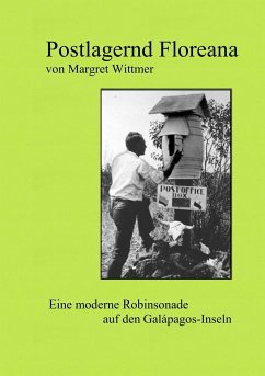 Postlagernd Floreana - Wittmer, Margret;Dreßler, Luise Maria