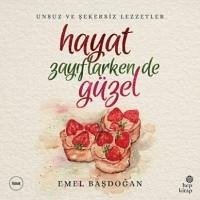 Hayat Zayiflarken de Güzel - Basdogan, Emel