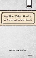 Yeni Ilm-i Kelam ve Mehmed Vehbi Efendi - Öztürk, Resul