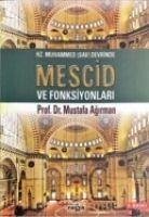 Hz. Muhammed sav Devrinde Mescid ve Fonksiyonlar - Agirman, Mustafa