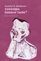 Cirkinligin Kültürel Tarihi - E. Henderson, Gretchen