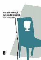 Gercek ve Büyü Arasinda Sinema - Ramazanoglu, Yildiz