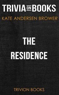 The Residence by Kate Andersen Brower (Trivia-On-Books) (eBook, ePUB) - Books, Trivion