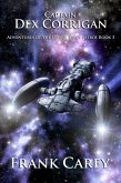 Captain Dex Corrigan (Adventures of the League Space Patrol, #3) (eBook, ePUB) Captain Dex Corrigan (Adventures of the League Space Patrol, #3) (eBook, ePUB)