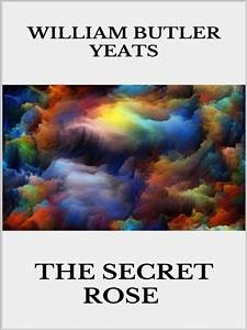 The secret rose (eBook, ePUB) - Butler Yeats, William