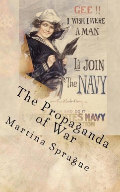 The Propaganda of War (Volunteers to Fight Our Wars, #3) (eBook, ePUB) - Sprague, Martina