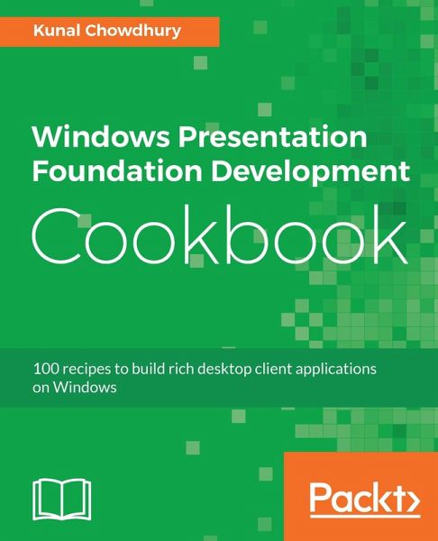 Windows Presentation Foundation Development Cookbook (eBook, ePUB) Windows Presentation Foundation Development Cookbook (eBook, ePUB)