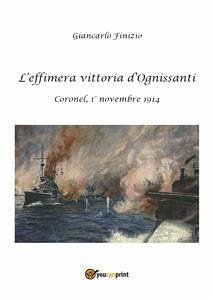 L'effimera vittoria d'Ognissanti. Coronel, 1° novembre 1914. Una storia della prima battaglia navale della grande guerra (eBook, PDF) - Finizio, Giancarlo