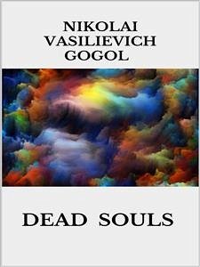 Dead Souls (eBook, ePUB) - Vasilievich Gogol, Nikolai