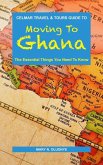 Moving To Ghana: The Essential Things You Need To Know (eBook, ePUB)