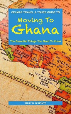 Moving To Ghana: The Essential Things You Need To Know (eBook, ePUB) - Oluonye, Mary N.